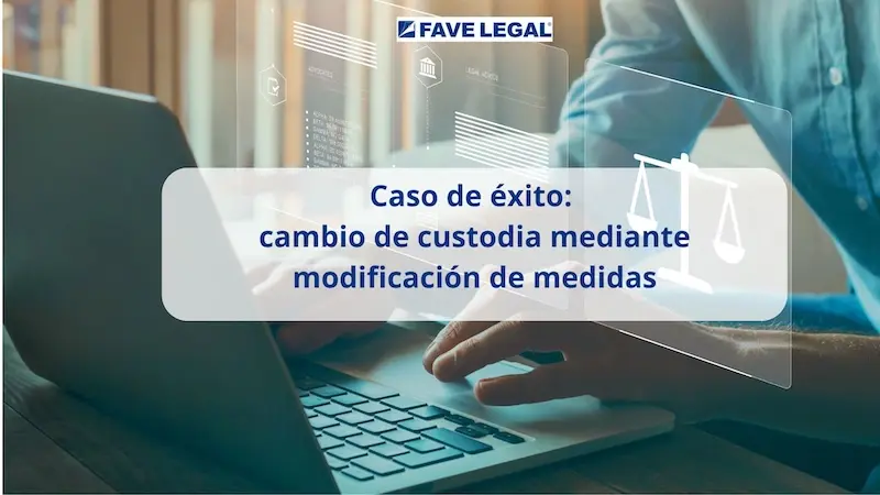 caso éxito cambio custodia modificación medidas